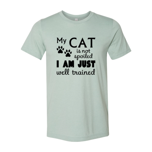 My Cat Is Not Spoiled – Funny Unisex T-Shirt