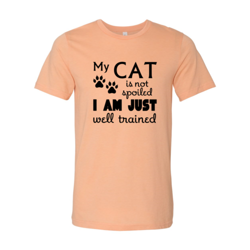 My Cat Is Not Spoiled – Funny Unisex T-Shirt